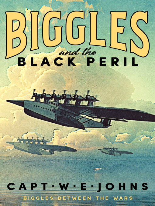 Title details for Biggles and the Black Peril by Captain W. E. Johns - Available